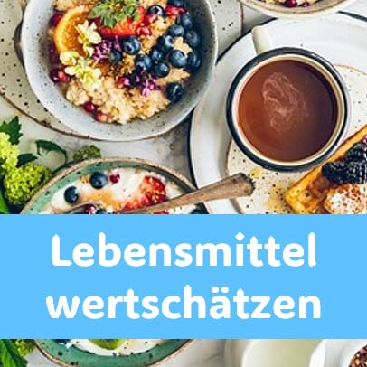 Lebensmittel wertschätzen
