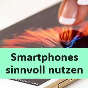 Smartphones sinnvoll nutzen
